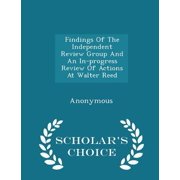 Findings of the Independent Review Group and an In-Progress Review of Actions at Walter Reed - Scholar's Choice Edition Paperback