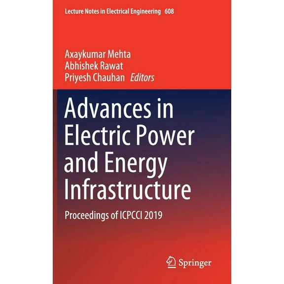 Lecture Notes in Electrical Engineering Advances in Electric Power and Energy Infrastructure: Proceedings of Icpcci 2019, Book 608, (Hardcover)