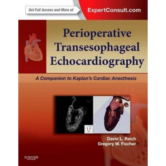 Perioperative Transesophageal Echocardiography: A Companion to Kaplan's Cardiac Anesthesia (Expert Consult: Online and Print)