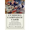 Pre-Owned Curbing Campaign Cash : Henry Ford, Truman Newberry, and the Politics of Progressive Reform (Hardcover) 9780700618637