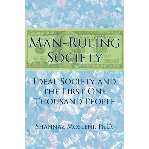 Man-Ruling Society: Ideal Society and the First One Thousand People (Paperback)