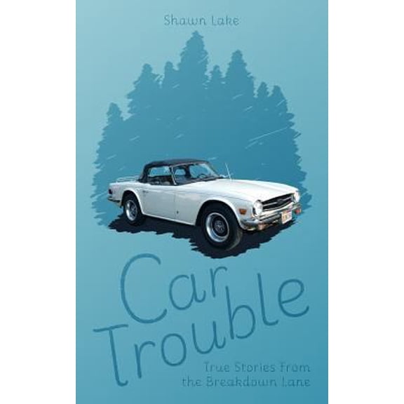 Pre-Owned Car Trouble: True Stories from the Breakdown Lane (Paperback) 1530497515 9781530497515