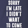 thumbnail image 3 of CafePress - Sorry I'm Late... Funny Long Sleeve T Shirt - Long Sleeve Dark T-Shirt, 3 of 4