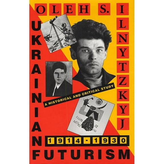 Ukrainian Futurism, 1914-1930: A Historical and Critical Study (Paperback)