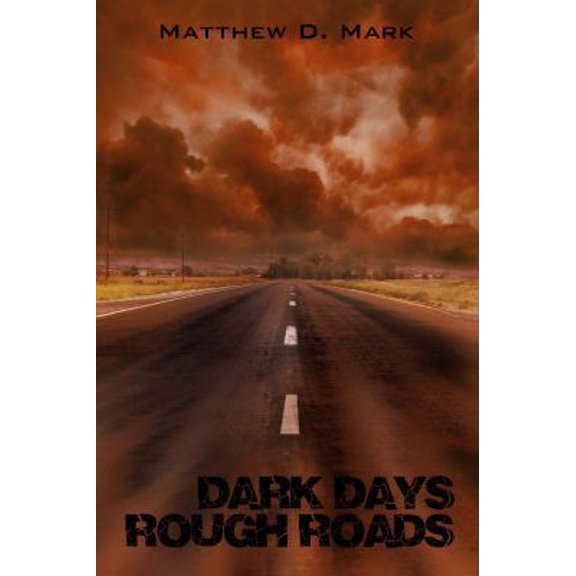 Pre-Owned Dark Days Rough Roads (Paperback) 0989004538 9780989004534