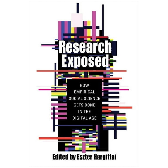 Research Exposed: How Empirical Social Science Gets Done in the Digital Age, (Hardcover)