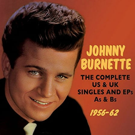 Johnny Burnette - Complete Us & UK Singles & Eps As & BS 1956-62 - Music & Performance - CD