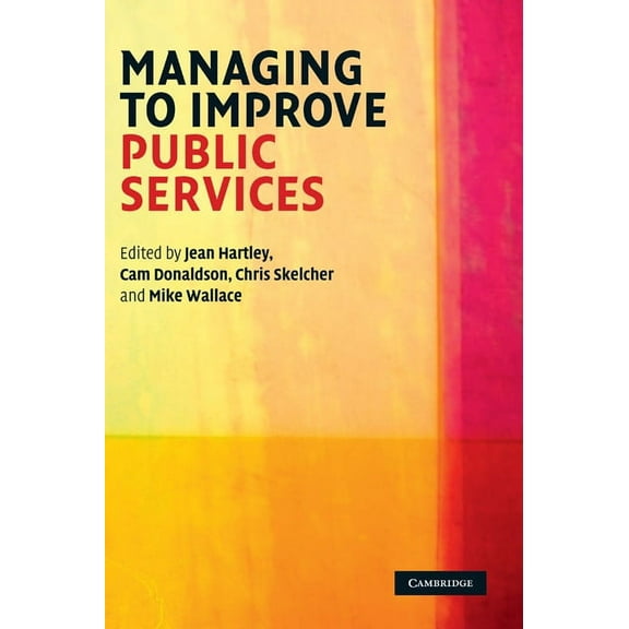 Managing to Improve Public Services, (Hardcover)