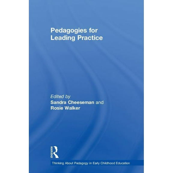 Thinking about Pedagogy in Early Childho Pedagogies for Leading Practice, (Hardcover)