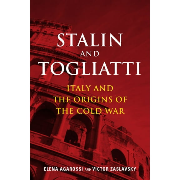 Cold War International History Project Stalin and Togliatti: Italy and the Origins of the Cold War, (Hardcover)