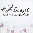 thumbnail image 1 of Adhesivos de pared con cita romántica «Always Kiss Me Goodnight», 29 x 70 cm, 1 of 4