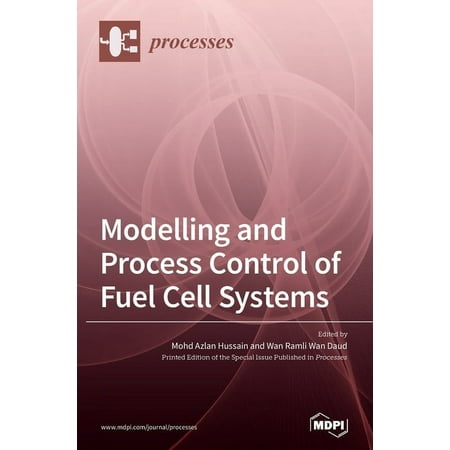 Modelling and Process Control of Fuel Cell Systems (Hardcover)