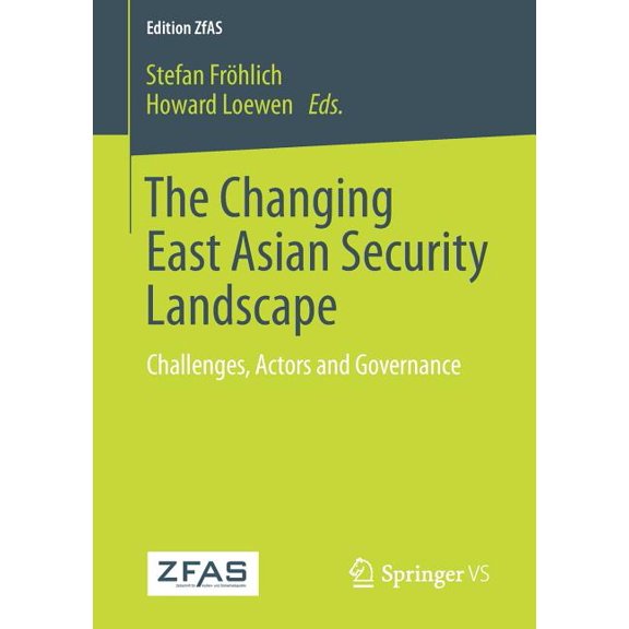 Edition Zfas The Changing East Asian Security Landscape: Challenges, Actors and Governance, (Paperback)