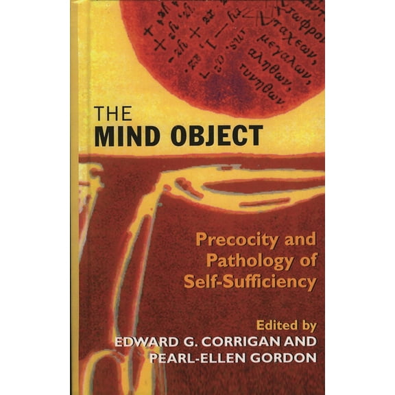The Mind Object: Precocity and Pathology of Self-Sufficiency, (Hardcover)