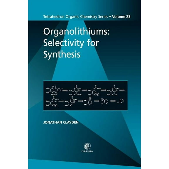Tetrahedron Organic Chemistry Organolithiums: Selectivity for Synthesis: Volume 23, Book 23, (Paperback)