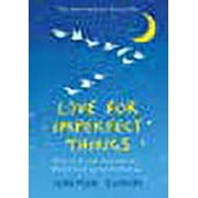 Love for Imperfect Things: How to Be Kind and Forgiving Toward Yourself and Others