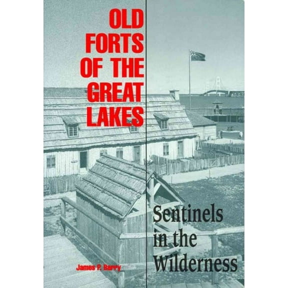 Old Forts of the Great Lakes : Sentinels in the Wilderness (Paperback)