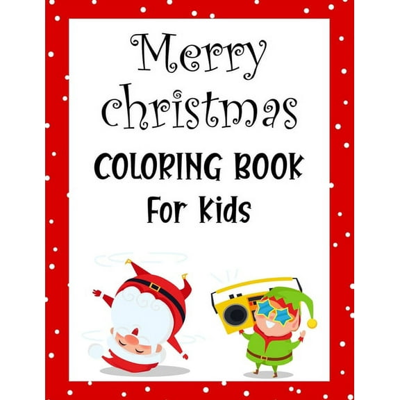 Merry christmas coloring book for kids.: Fun Children's Christmas Gift or Present for kids.Christmas Activity Book Color, (Paperback)