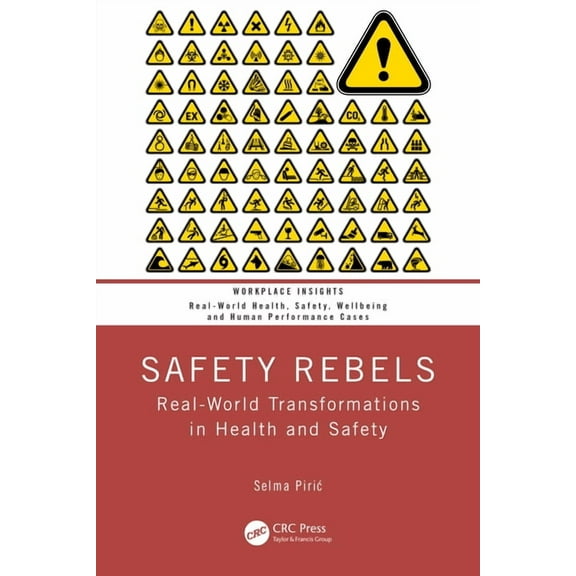 Workplace Insights Safety Rebels: Real-World Transformations in Health and Safety, (Paperback)