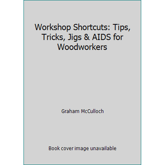 Pre-Owned Workshop Shortcuts: Tips, Tricks, Jigs & AIDS for Woodworkers (Paperback) 0806906502 9780806906508