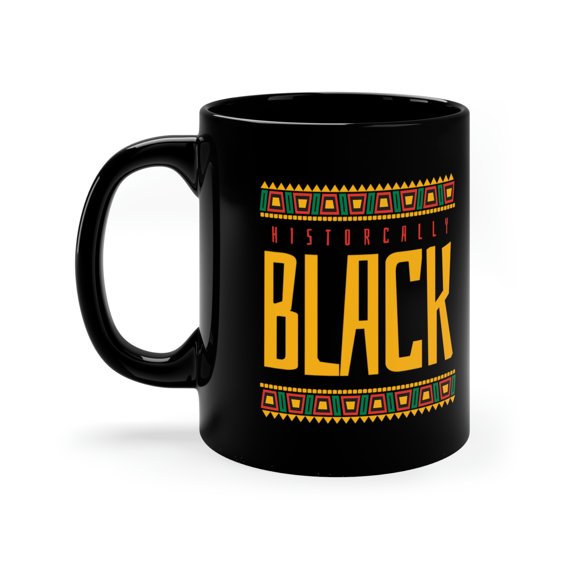 Historically Black Coffee Mug - 11oz Black Ceramic Mug - Black Pride Mug