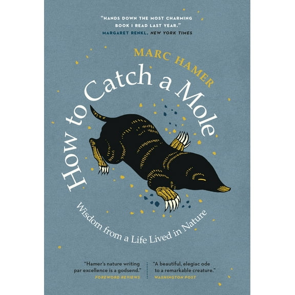 How to Catch a Mole: Wisdom from a Life Lived in Nature (Paperback)