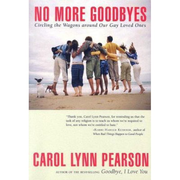 Pre-Owned No More Goodbyes: Circling the Wagons Around Our Gay Loved Ones (Paperback) 0963885243 9780963885241