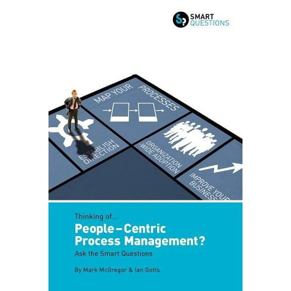 Thinking of... People-centric Process Management? Ask the Smart Questions (Paperback)