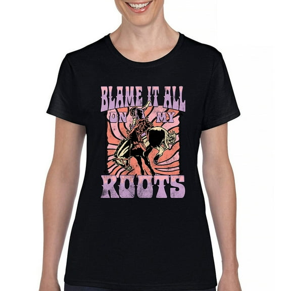 Blame it All On My Roots T-Shirt Vintage Country Fair Rodeo Cowgirl Women's Tee