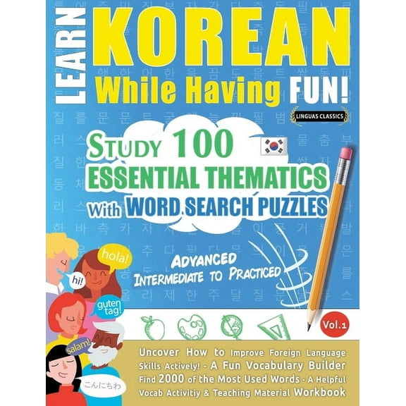 Learn Korean While Having Fun! - Advanced: Intermediate to Practiced - Study 100 Essential Thematics with Word Search Pu, (Paperback)