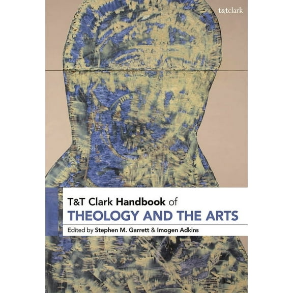 T&t Clark Handbook of Theology and the Arts, (Hardcover)