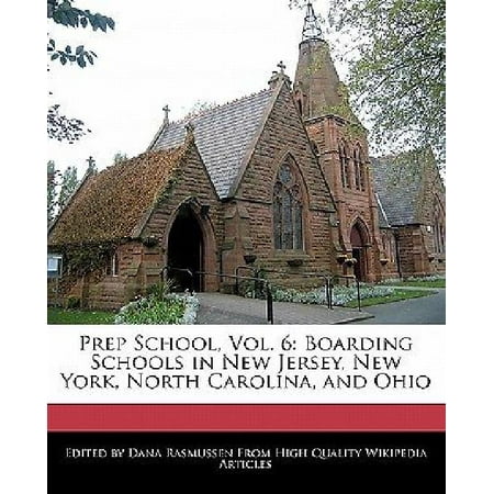 Prep School, Vol. 6 : Boarding Schools in New Jersey, New York, North Carolina, and (Best Boarding Schools In New York)