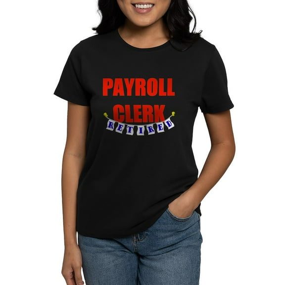 CafePress - Retired Payroll Clerk Women's Dark T Shirt - Women's Traditional Fit Dark T-Shirt
