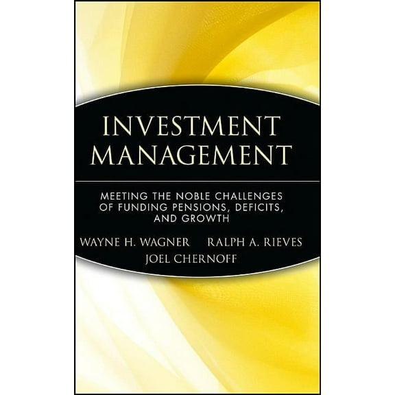Wiley Finance Investment Management: Meeting the Noble Challenges of Funding Pensions, Deficits, and Growth, Book 518, (Hardcover)