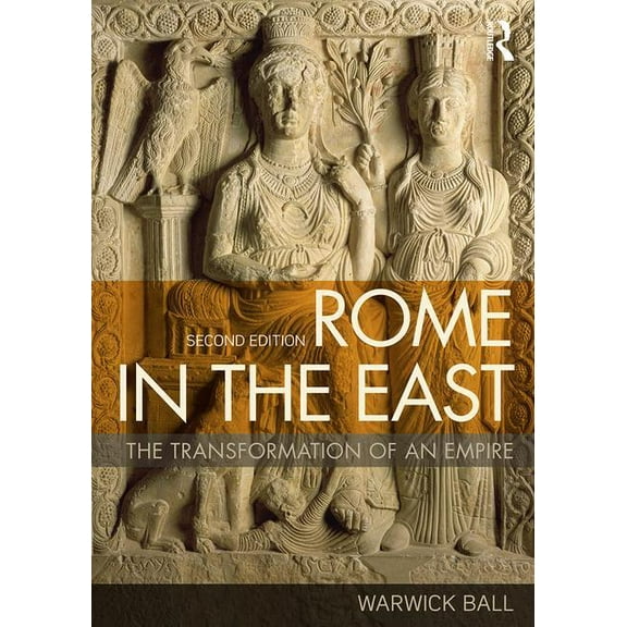 Rome in the East: The Transformation of an Empire, (Paperback)