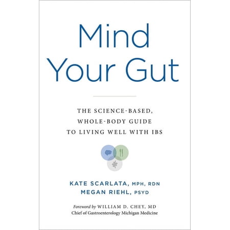 Mind Your Gut: The Science-Based, Whole-Body Guide to Living Well with Ibs, (Hardcover)