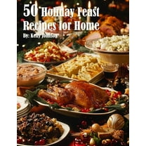 50 Holiday Feast Recipes for Home, (Paperback)