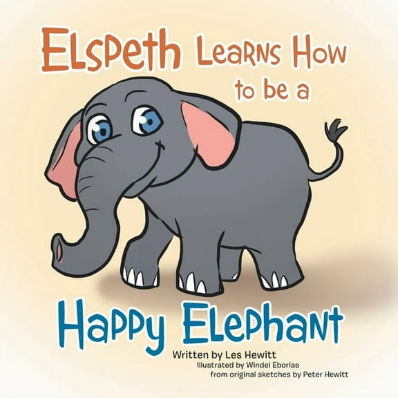 Elspeth Learns How to be a Happy Elephant, (Paperback)