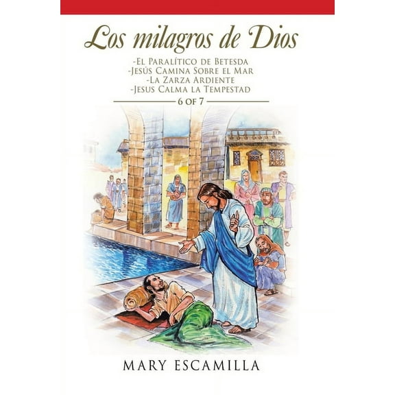 Los Milagros De Dios : El Paral?tico De Betesda, Jes?s Camina Sobre El Mar, La Zarza Ardiente, Jesus Calma La Tempestad