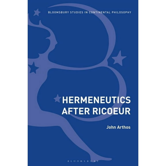 Bloomsbury Studies in Continental Philos Hermeneutics After Ricoeur, (Paperback)