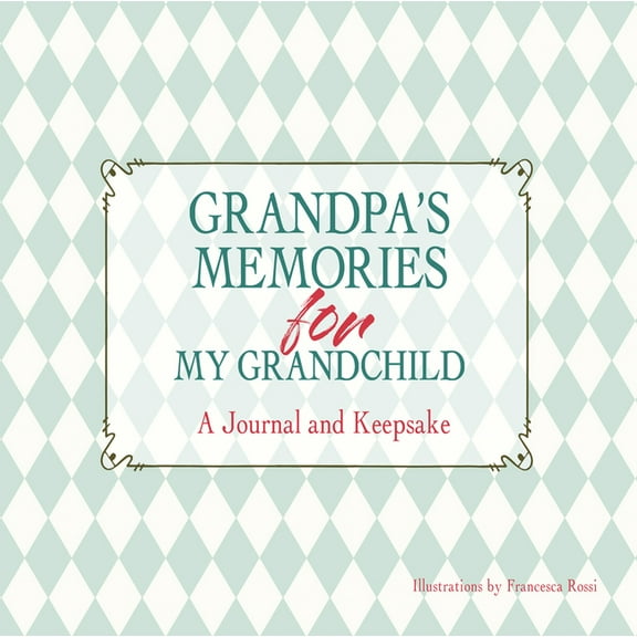Grandpa's Memories for My Grandchild: A Journal and Keepsake, (Hardcover)