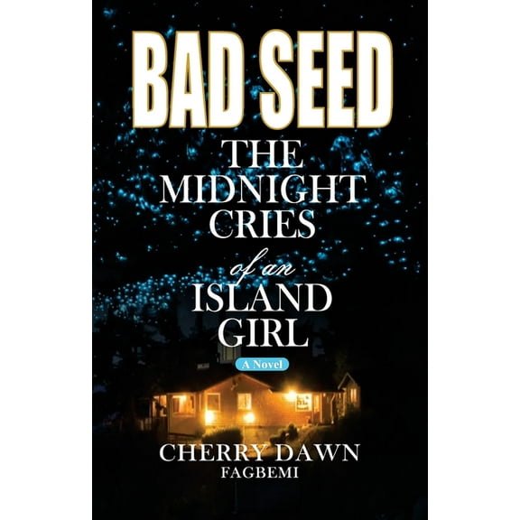 Bad Seed: The Midnight Cries of an Island Girl, (Paperback)