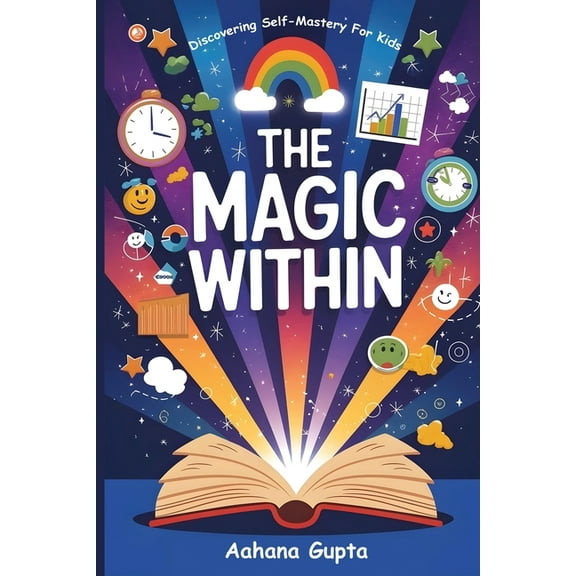 The Magic Within: Discovering Self-mastery For Kids, (Paperback)