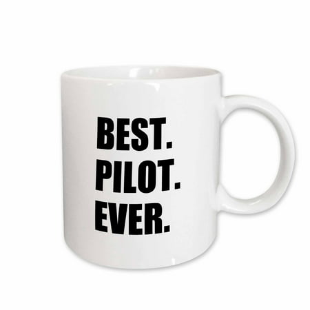 3dRose Best Pilot Ever, fun appreciation gift for talented airplane pilots, Ceramic Mug, (The Best Airplane Ever)