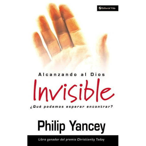 Alcanzando Al Dios Invisible: ¿Qué Podemos Esperar Encontrar?, (Paperback)