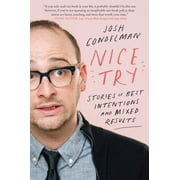 Nice Try: Stories of Best Intentions and Mixed Results [Paperback - Used]