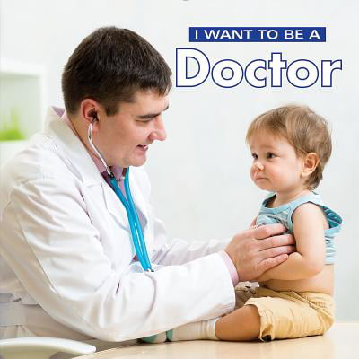 I Want to Be a Doctor (Best Doctor To Become)