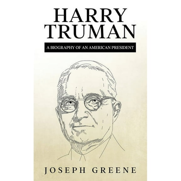 Harry Truman: A Biography of an American President, (Hardcover)