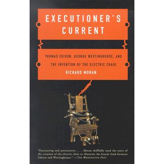 Pre-Owned Executioner's Current: Thomas Edison, George Westinghouse, and the Invention of the Electric Chair Paperback