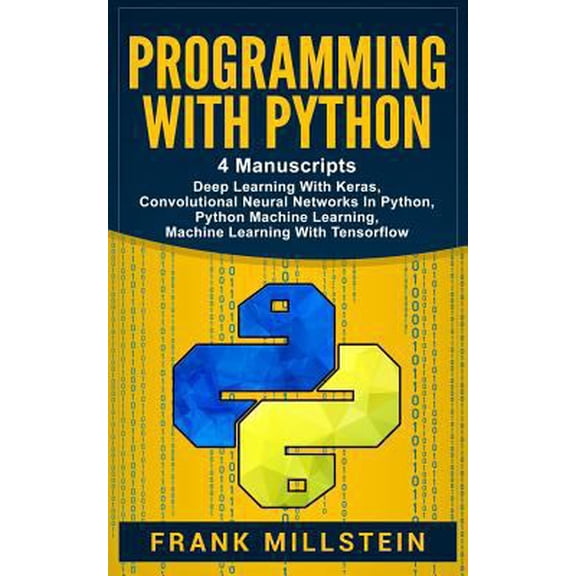 Pre-Owned Programming with Python : 4 Manuscripts - Deep Learning with Keras, Convolutional Neural Networks in Python, Python Machine Learning, Machine Learning with Tensorflow